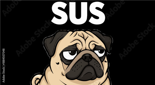 SUS - Funny Grumpy Pug Dog Suspicious Meme Graphic Illustration for T-shirt Design