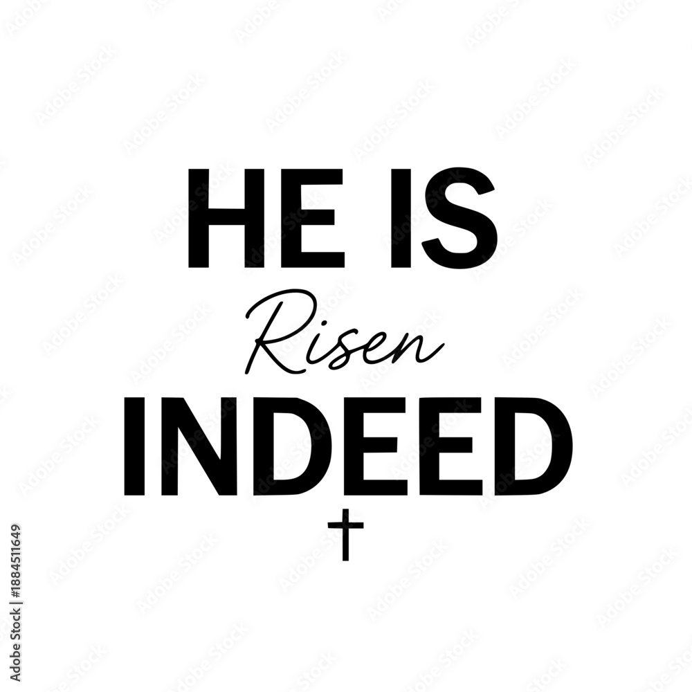 Fototapeta premium He Is Risen Indeed SVG - Easter Resurrection Typography, Minimalist Cross Icon Religious Quote for Cricut & Silhouette, Modern Christian Shirt SVG, Gospel Faith Art Generative AI