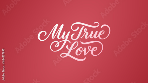 My True Love White Calligraphy Text on Red Background