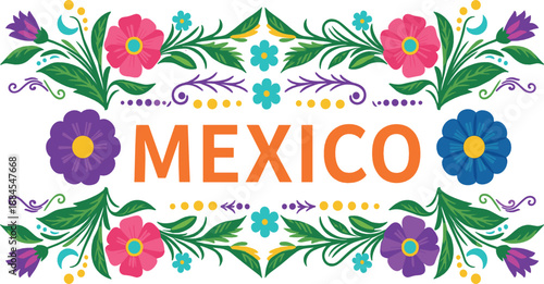 Mexico floral typography illustration with colorful folk art flowers, traditional decorative patterns, cultural heritage design, and vibrant Latin flat vector artwork