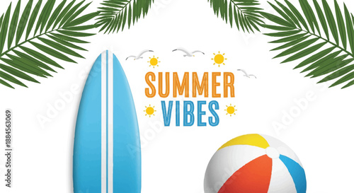 Flat lay of a surfboard and beach ball with summer vibes text surrounded by palm leaves on a clean white background with a bright and colorful mood.