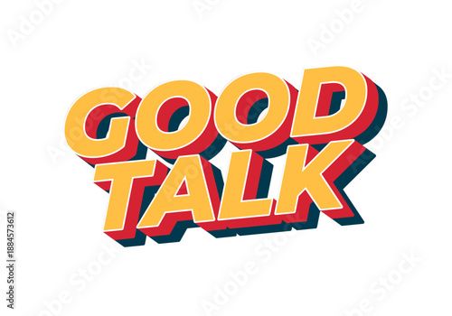 Colorful graphic design featuring the words Good Talk in bold, 3D typography