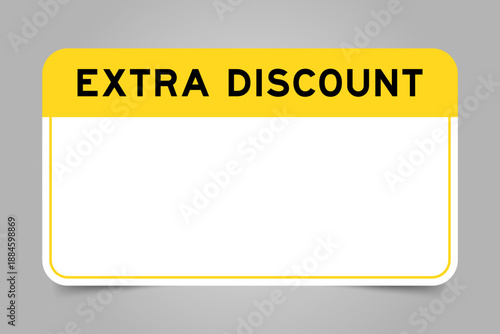 Label banner that have yellow headline with word extra discount and white copy space, on gray background