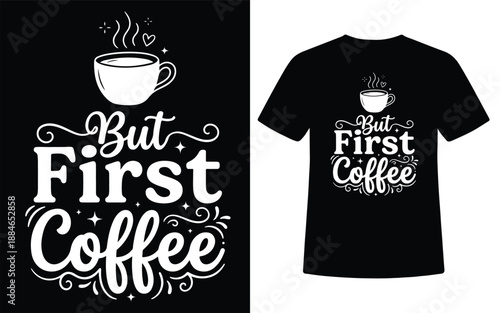 But First Coffee Elegant Typography T Shirt Design On Black