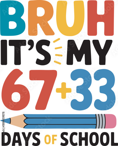 Bruh It's My 67+33 Days of School svg, Bruh It's My 100 Days Of School svg