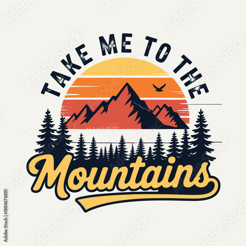 Take Me To The Mountains Vintage Outdoor Adventure Vector Illustration