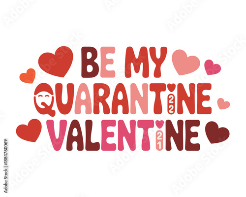 A colorful graphic with the text 'Be my quarantine valentine' surrounded by hearts for a fun and playful Valentine's Day message.