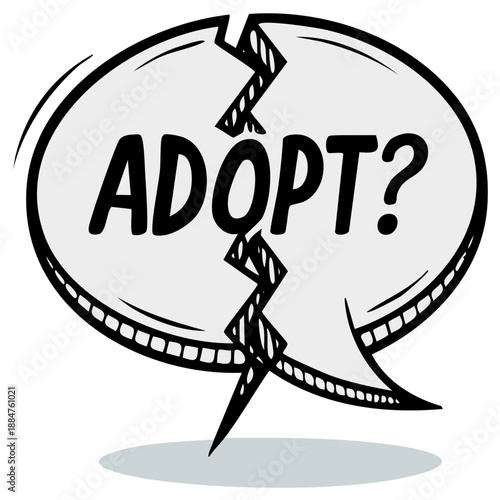 Cracked Speech Bubble with Adopt Question Adoption Concept Illustration