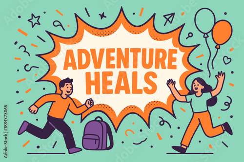 Adventure Heals Banner. Adventure heals banner, flat vector illustration, bold oversized text inside comic burst, cartoon characters running and waving,