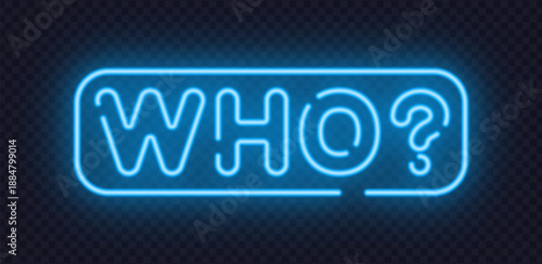 Glowing neon WHO sign creates a sense of mystery and curiosity. Modern light typography fits questions, surveys, and concept visuals.