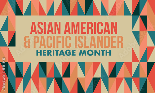 Asian Americans and Pacific Islanders Heritage Month. Asian American Heritage Month in the United States. Celebrated in May. It celebrates the culture, traditions, and history. Poster art. Vector
