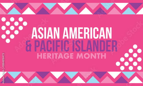 Asian Americans and Pacific Islanders Heritage Month. Asian American Heritage Month in the United States. Celebrated in May. It celebrates the culture, traditions, and history. Poster art. Vector