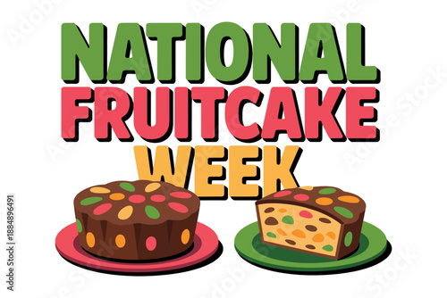 A colorful graphic celebrating National Fruitcake Week with two decorated fruitcakes