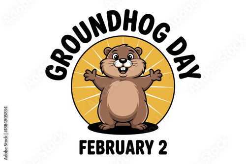 A cartoon groundhog stands in front of a yellow sun with the words Groundhog Day and February 2 written around it.