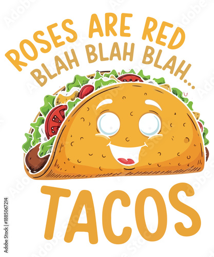 Roses Are Red Blah Blah Blah Tacos shirt, Funny Taco Quote Design, taco, funny quote, food illustration, 