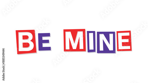 Bold red and purple letters in a cutout magazine style spell out the phrase be mine on a white background for a romantic valentine message.