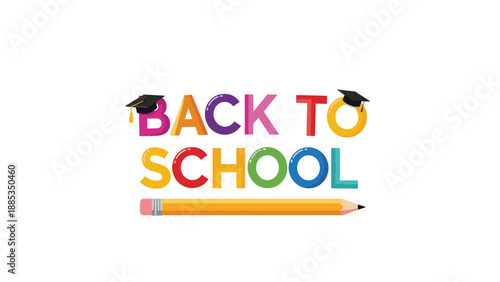 Colorful back to school typography featuring vibrant letters, academic hats, and a long yellow pencil on a clean white background.