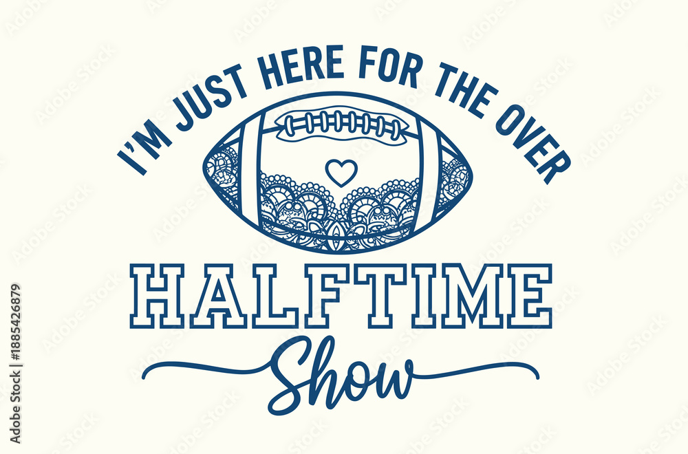 Obraz premium im just here for the over halftime show lace football design