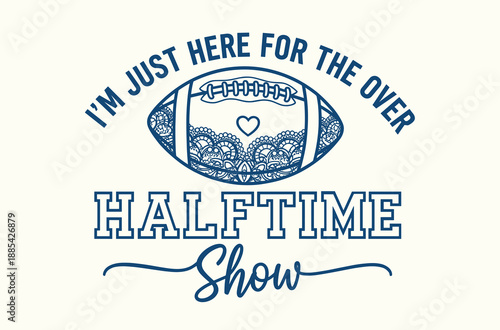 im just here for the over halftime show lace football design