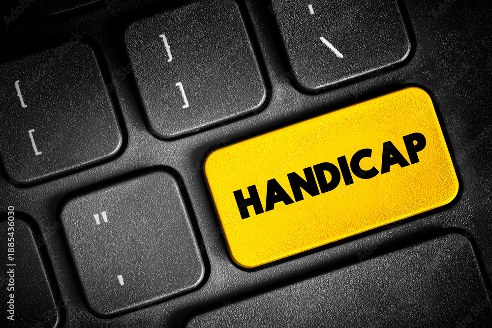 Fototapeta premium Handicap - a circumstance that makes progress or success difficult, disadvantage that makes achievement unusually difficult, text button on keyboard, concept background