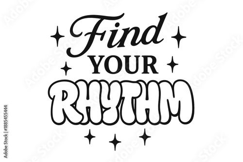 Calligraphic phrase find your rhythm in brush serif monoline bubble graffiti and retro with soft star accents.