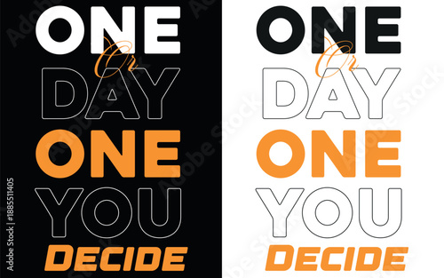 Dynamic One Day or Day One You Decide Quote Design with Outline Typography and Bold Orange Accents for Lifestyle Fashion