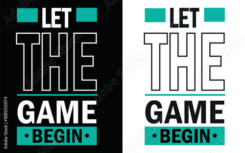 Modern Let The Game Begin Typographic Quote Design for Sports, Gaming and Motivational Decor