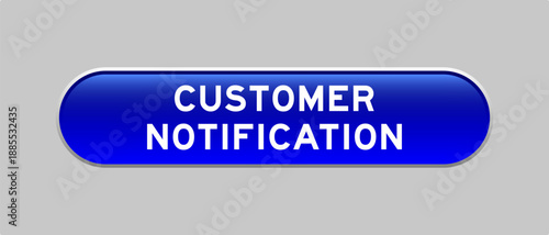 Blue color capsule shape button with word customer notification on gray background