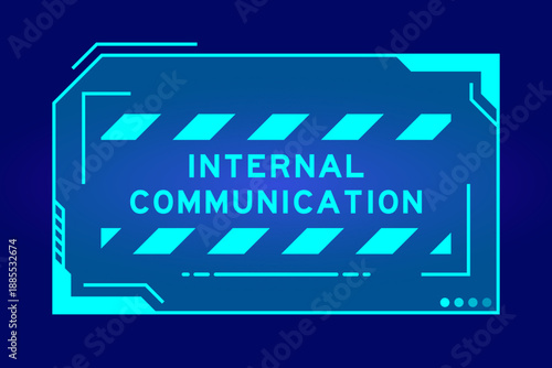 Blue color of futuristic hud banner that have word internal communication on user interface screen on black background