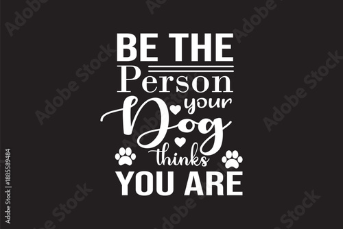 Inspirational typography illustration featuring motivational dog quote on black background with paws and hearts