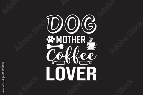 Playful white typography reads dog mother coffee lover on a bold black background with icons of paw bone cup and books