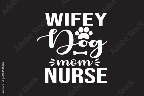Wifey dog mom nurse illustration featuring playful typography with paw print and bone symbols on a black background