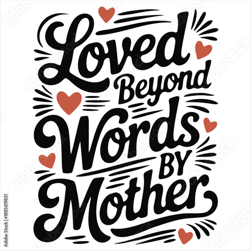Loved Beyond Words By Mother Calligraphy with Hearts isolated on white background.