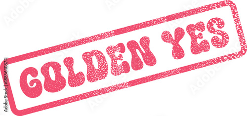 A vibrant distressed pink rubber stamp displaying the encouraging words Golden Yes