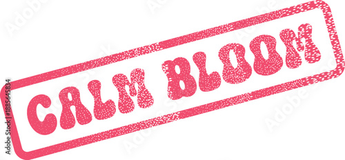 A distressed pink rubber stamp impression displays the subtle text Calm Bloom