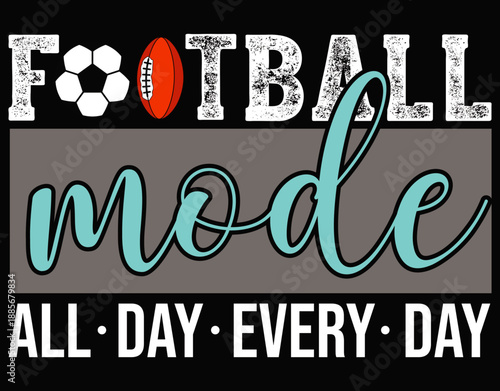 Football Mode All Day Every Day Sports Lover - printable editable vector art file.
