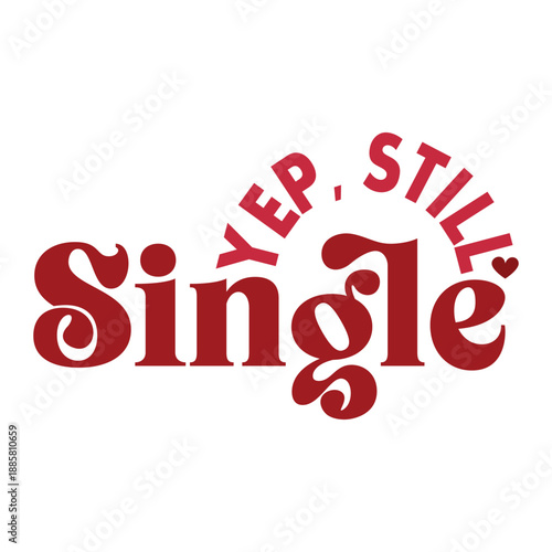 Yep, Still Single