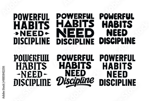 Dynamic Lettering Variations. Powerful habits need discipline. Set lettering. harmonious lettering variations of the same emblematic concept, each with