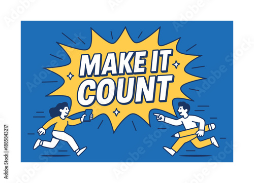 Bold Motivational Banner. Make it count banner, flat vector illustration, bold oversized text inside splash explosion, cartoon characters running and pointing