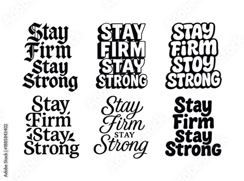 Diverse Emblematic Lettering. Stay firm stay strong. Set lettering. harmonious lettering variations of the same emblematic concept, each with different