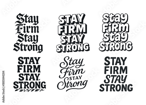 Diverse Emblematic Lettering. Stay firm stay strong. Set lettering. harmonious lettering variations of the same emblematic concept, each with different