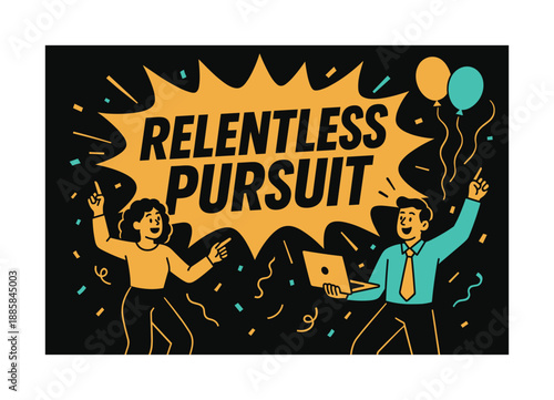 Dynamic Celebration Banner. Relentless pursuit banner, flat vector illustration, bold oversized text inside comic burst, cartoon characters dancing and