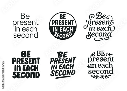 Harmonious Lettering Variations. Be present in each second. Set lettering. harmonious lettering variations of the same emblematic concept, each with different