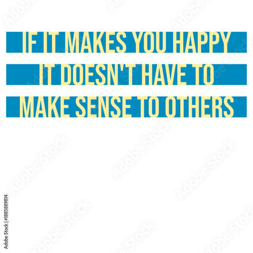 If Makes You Happy Sense Others Quote Happiness Freedom