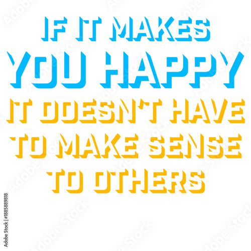 If Makes You Happy Sense Others Quote Happiness Freedom