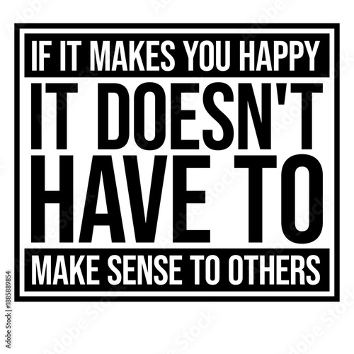 If Makes You Happy Sense Others Quote Happiness Freedom