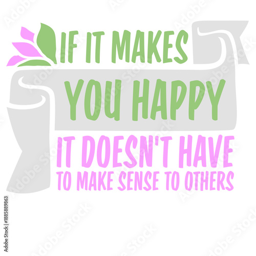 If Makes You Happy Sense Others Quote Happiness Freedom