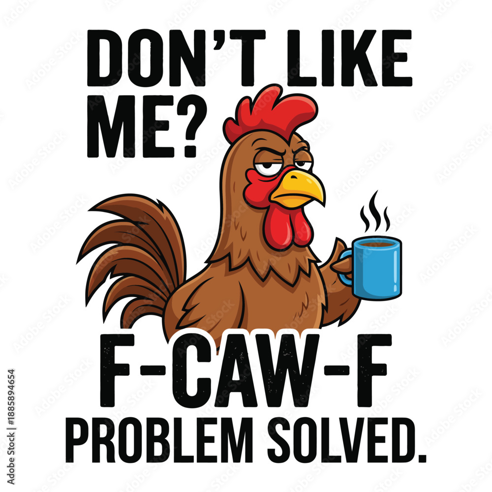 Fototapeta premium Funny Rooster with Coffee – Don’t Like Me F-Caw-F Humor Illustration