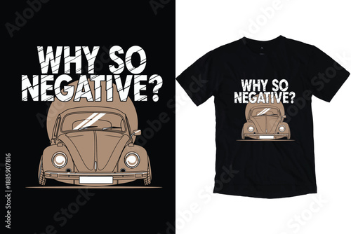Why So Negative Classic Retro Car T-Shirt Design