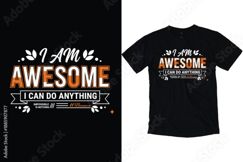 I Am Awesome I Can Do Anything Inspirational Motivation T-Shirt Design